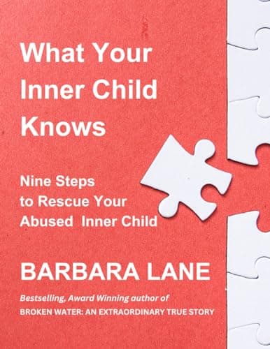 What Your Inner Child Knows: Nine Steps to Rescue Yourself